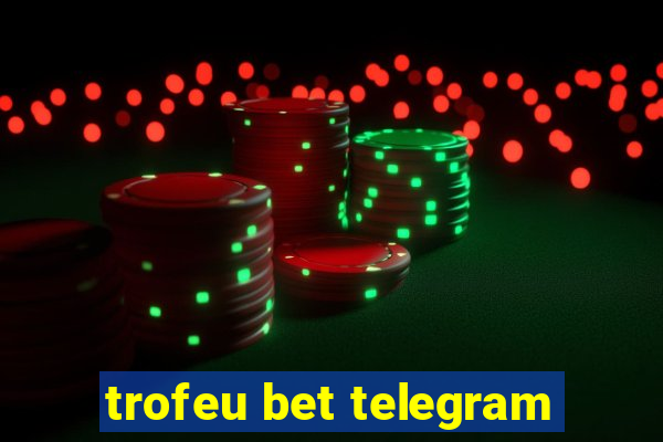 trofeu bet telegram